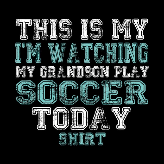 This Is My I'm Watching Grandson Play Soccer Today graphic by nikkidawn74