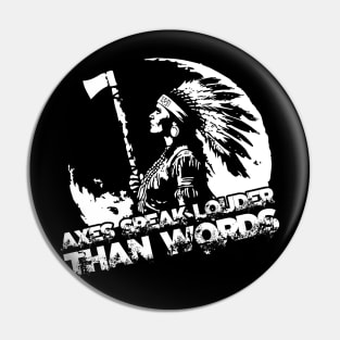 Axes speak louder than words Pin