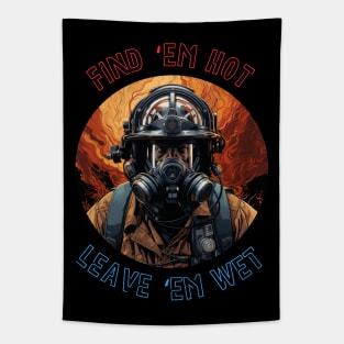 Firefighter Birthday Funny Find Them Hot Leave Them Wet Tapestry