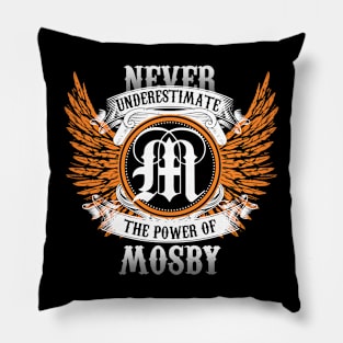 Mosby Name Shirt Never Underestimate The Power Of Mosby Pillow