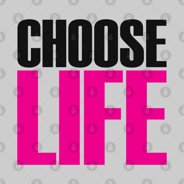 CHOOSE LIFE! by CandyMoonDesign