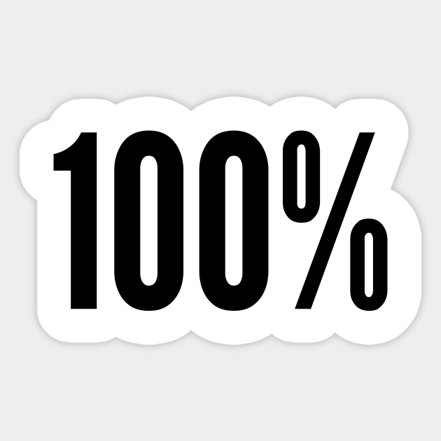 100 One Hundred Percent 100 Sticker Teepublic Uk