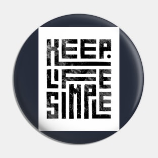 Keep life simple teeshirt Pin