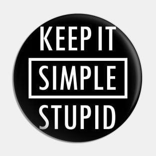 Keep It Simple Stupid White Pin