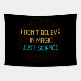 I don't believe in magic just science Tapestry