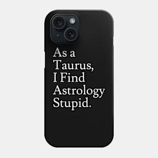 Taurus_Astrology is Stupid Phone Case
