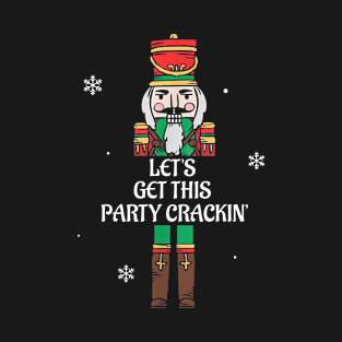 Let's Get This Party Crackin' Nutcracker Xmas Holiday Women T-Shirt