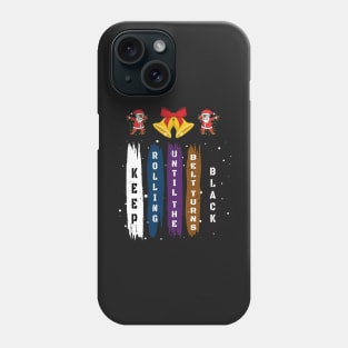 Brazilian Jiu Jitsu Gift - Keep Rolling Black Belt BJJ - Funny Christmas Jiujitsu Gift Lover Phone Case