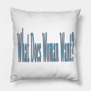 What Does Woman Want Pillow