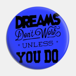 Dreams Don't Work - Follow Your Dreams - Chase Your Dreams - Motivational Words Sayings Pin