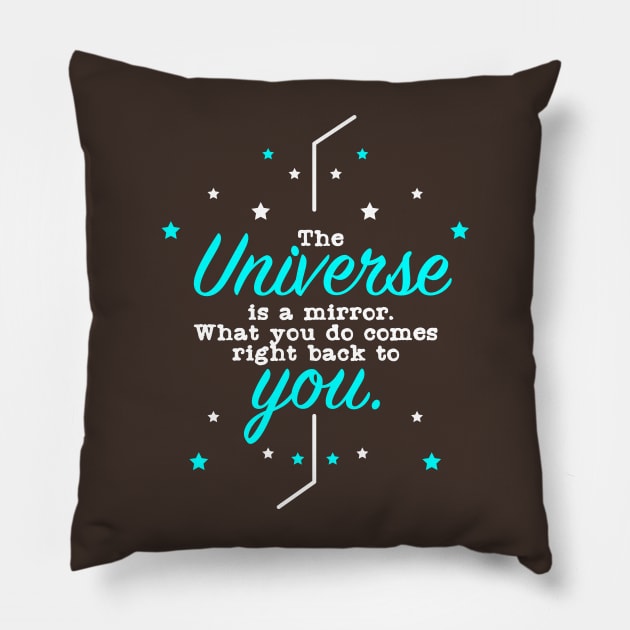 The Universe is a Mirror What you do comes right back to You Pillow by Suryaraj