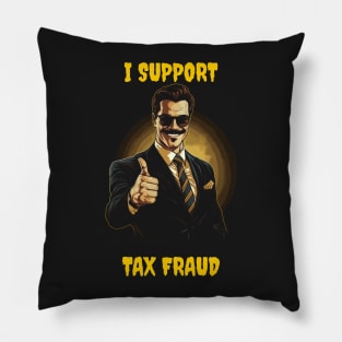 I support tax fraud Pillow