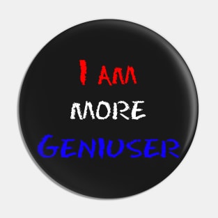 I am more geniuser Pin