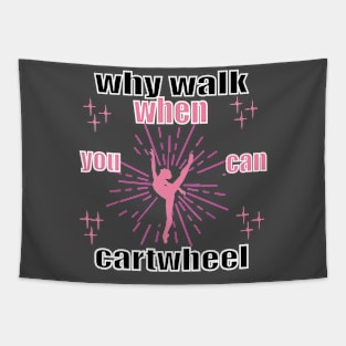 funny why walk when you can cartwheel Tapestry