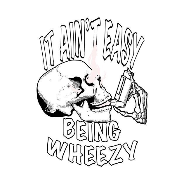 It ain’t easy being wheezy by DesignsBySaxton