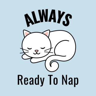 Always Ready To Nap T-Shirt