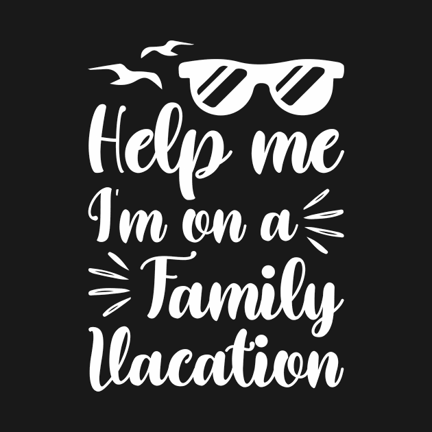 Help me I'm on a family vacation - Funny family trip by Pictandra