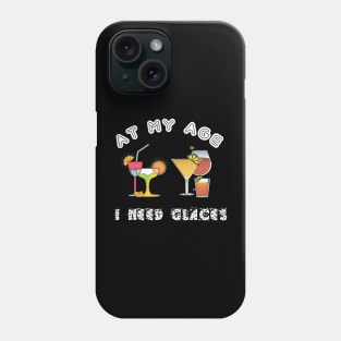 At My Age I Need Glasses Phone Case