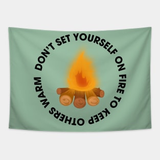 dont set yourself on fire Tapestry