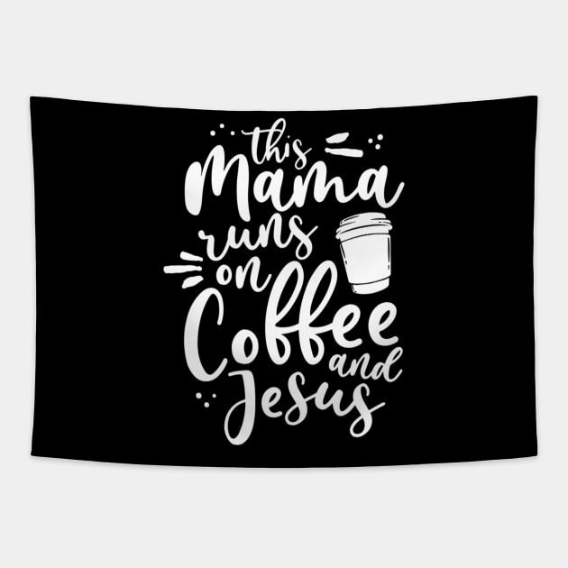 This Mama Runs On Coffee And Jesus Christian Mom Mothers Day Tapestry by Kellers