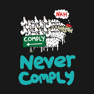 Never Comply T-Shirt