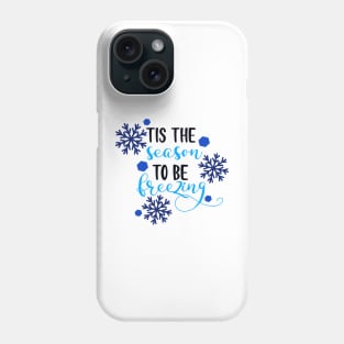 Tis the Season To Be Freezing Phone Case