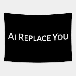 Ai Replace You Tapestry