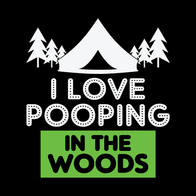 I Love Pooping in the Woods by CREATIVITY88