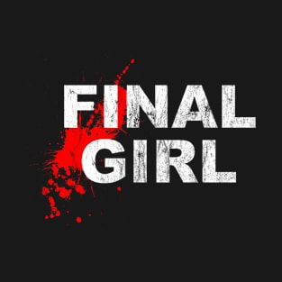 Final Girl Horror Slasher Film Phrase Halloween Distressed T-Shirt