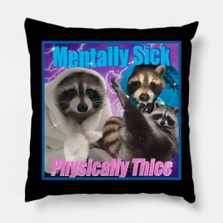 Mentally Sick Physically Thicc Opossums Pillow