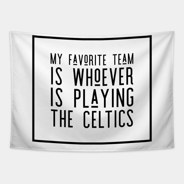 My Favorite Team is whoever is playing the Celtics! Tapestry by Tdjacks1