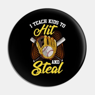 I Teach Kids To Hit And Steal Funny Baseball Coach Pin