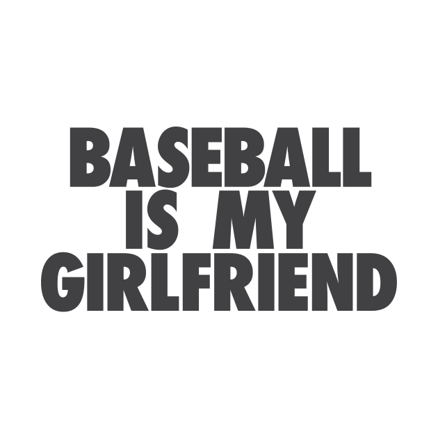 Baseball Is My GF by TheJester