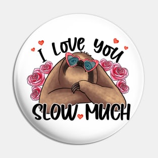 I Love You Slow Much Sloth Valentine Day Pin