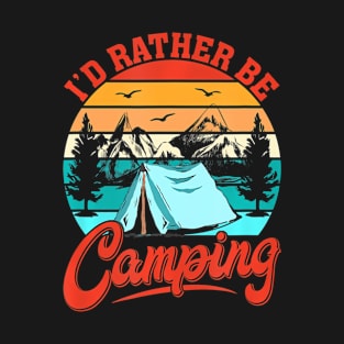 Id Rather Be Camping T-Shirt