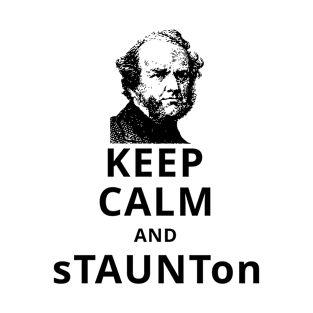 Chess - Howard Staunton - Keep Calm and sTAUNTon T-Shirt