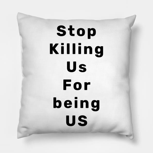 Stop Killing Us For being US Pillow by Hephaestus