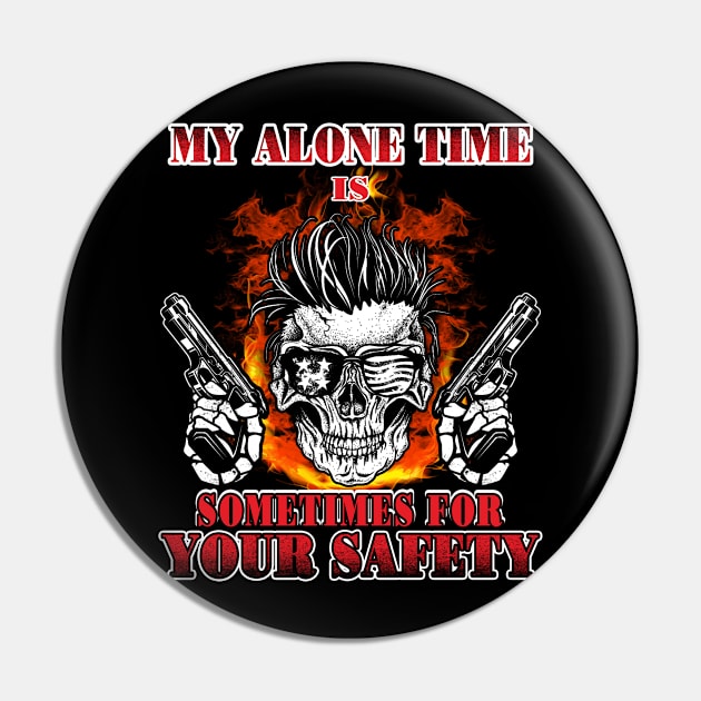 My Alone Time Is Sometimes For Your Safety T-Shirt & Hoodie Pin by tshirttrending