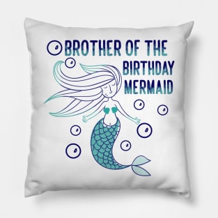 Brother of the birthday mermaid Pillow