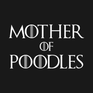 Mother of Poodles T-Shirt