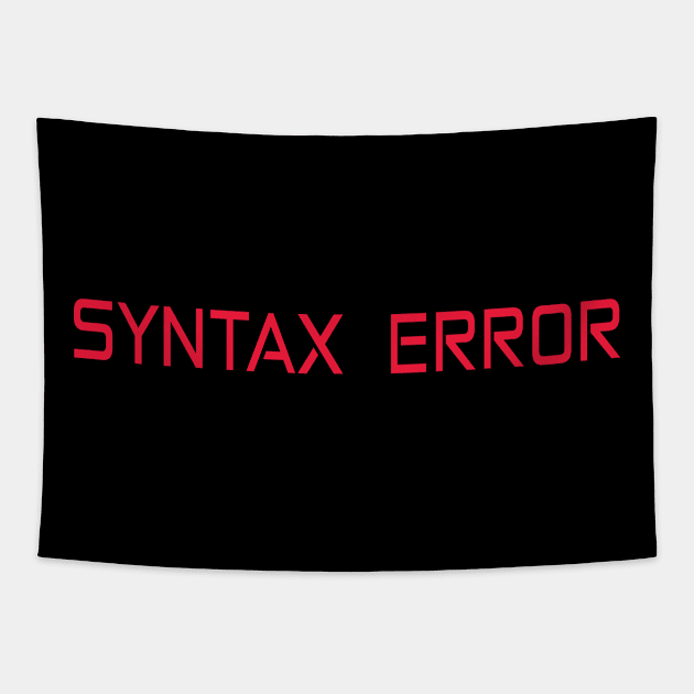 syntax error programming funny t-shirt Tapestry by Sezoman