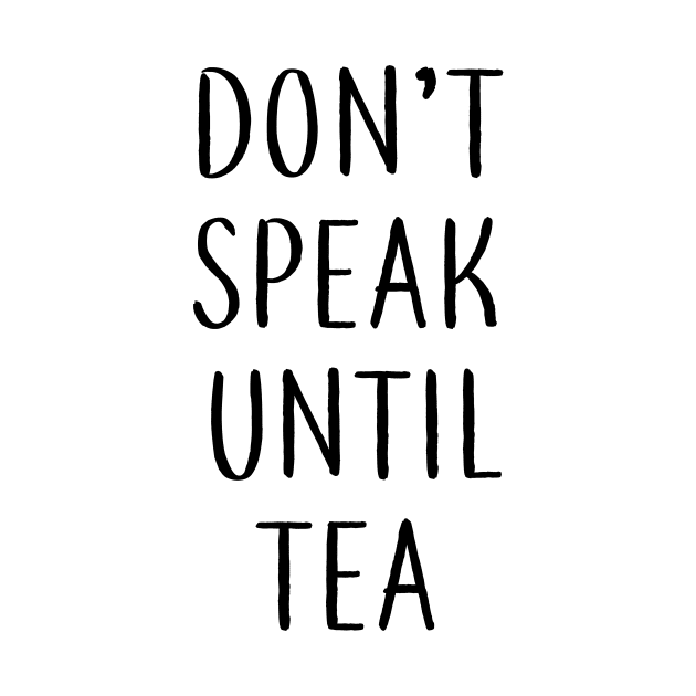 don't speak until tea by NAYAZstore