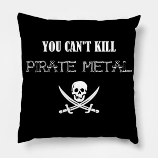 You Can't Kill Pirate Metal Pillow