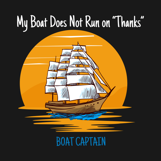 My Boat Does Not Run on Thanks Boat Captain Gifts for Boat Owners by Positive Designer