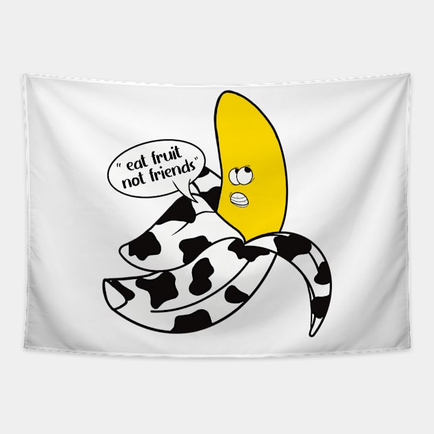 Banana in a black and white onesie saying ''Eat fruit not friends'' Tapestry by Fruit Tee