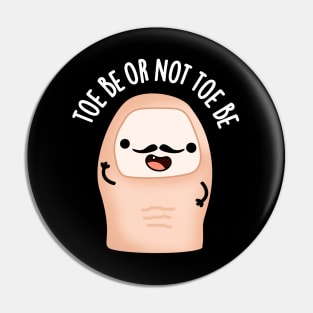 Toe Be Or Not Toe Be Cute Shakespeare Toe Pun Pin