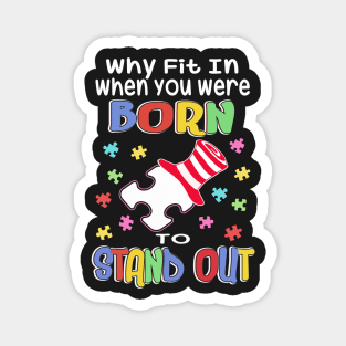 Why Fit In You Were Born To Stand Out: Autism Awareness Magnet