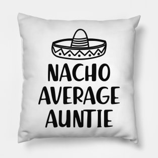 Auntie - Nacho Average Auntie Pillow