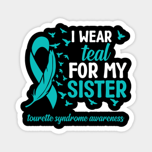 Tourette Syndrome Awareness I Wear Teal for My Sister Magnet