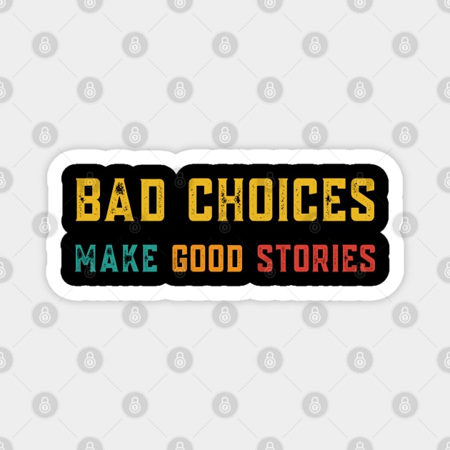 Bad Choices Make Good Stories Retro Colors Magnet by JessArty